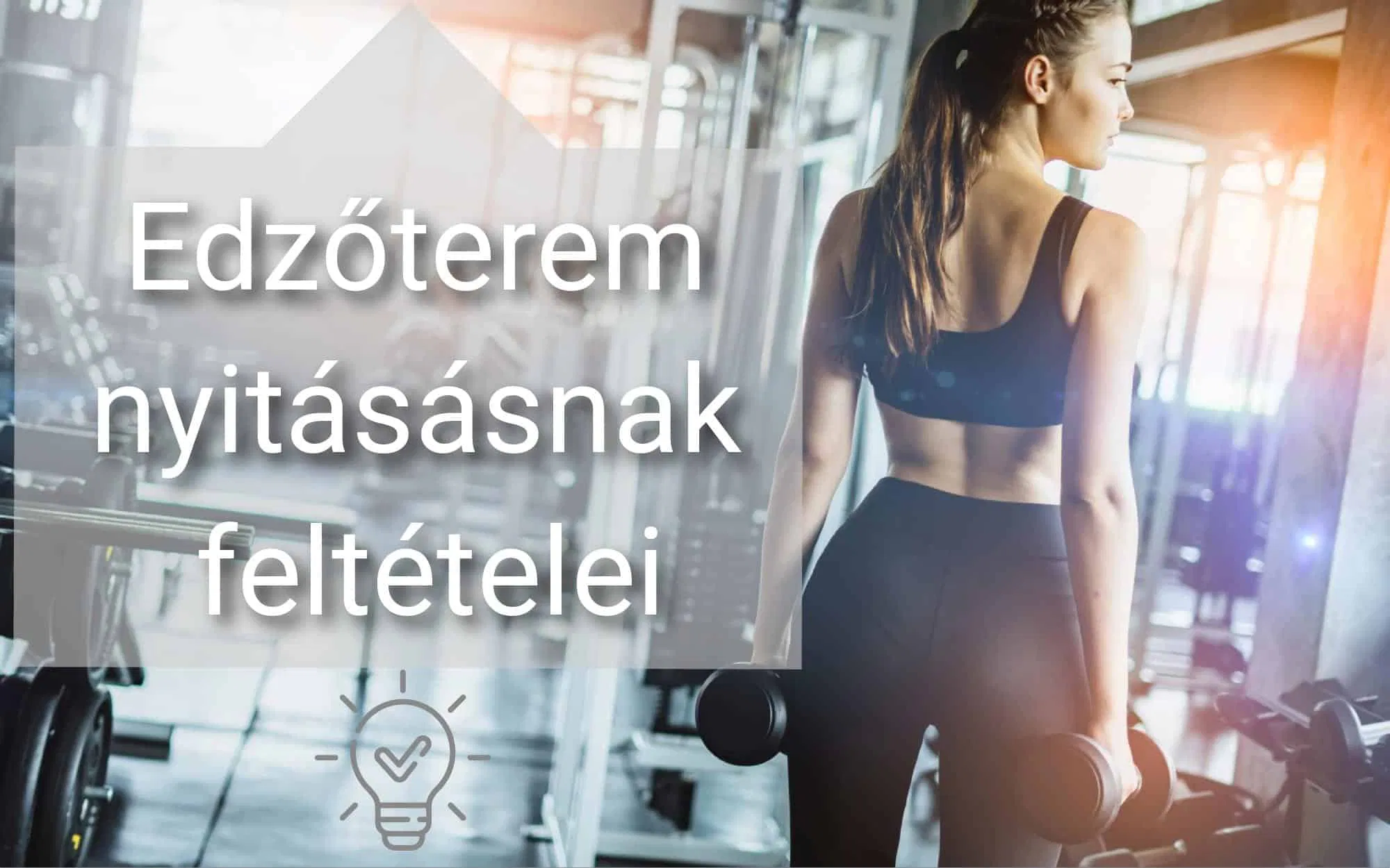 Edzőterem nyitás, konditerem nyitás feltételei 2025