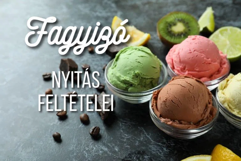 Fagyizó nyitás feltételei 2025