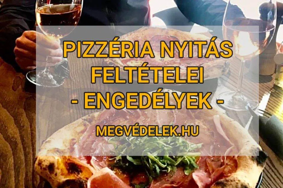 Pizzéria nyitás feltételei 2025