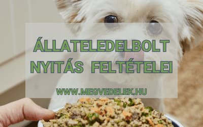 Állateledelbolt nyitás feltételei 2025
