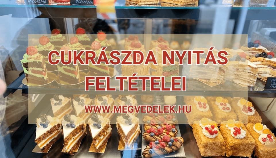 Cukrászda nyitás feltételei 2025