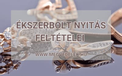 Ékszerbolt nyitás feltételei 2025