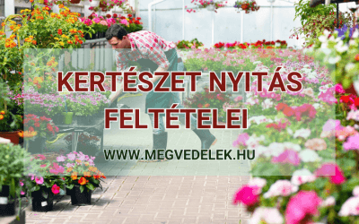 Kertészet nyitás feltételei 2025