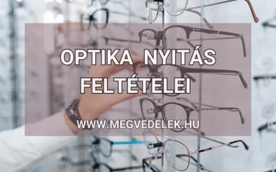 Optika nyitás feltételei 2025