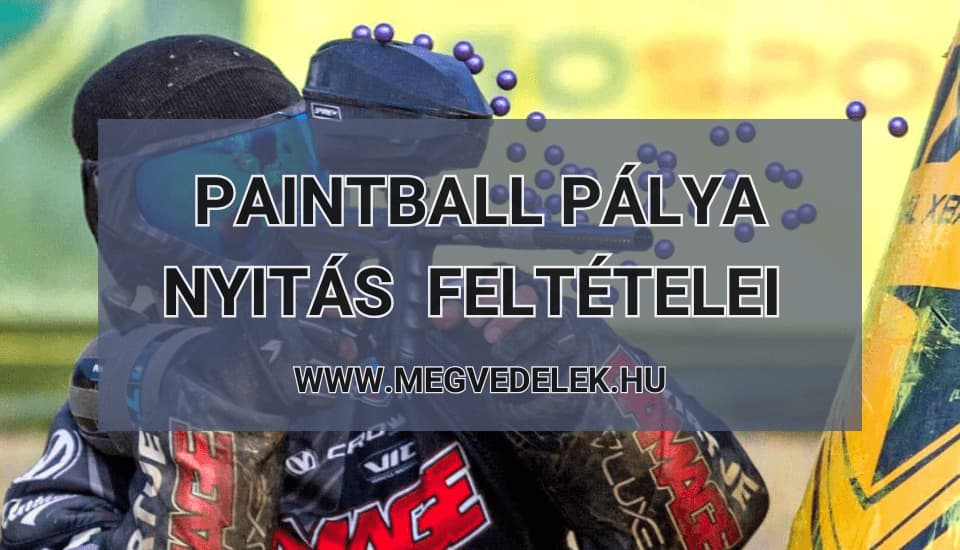 Paintball pálya nyitás feltételei 2025