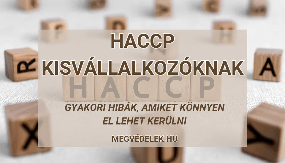 HACCP kisvállalkozóknak: gyakori hibák, amiket könnyen el lehet kerülni