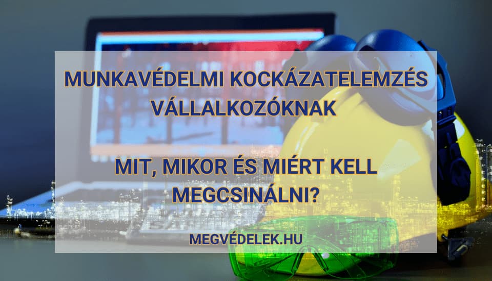 Munkavédelmi kockázatelemzés vállalkozóknak – mit, mikor és miért kell megcsinálni?