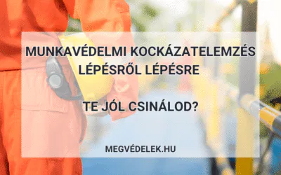 Munkavédelmi kockázatelemzés lépésről lépésre – Te jól csinálod?