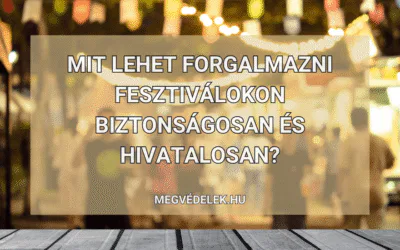 Mit lehet forgalmazni fesztiválokon biztonságosan és hivatalosan?