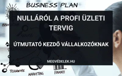 Nulláról a profi üzleti tervig – útmutató kezdő vállalkozóknak