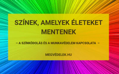 Színek, amelyek életeket mentenek – a színkódolás és a munkavédelem kapcsolata