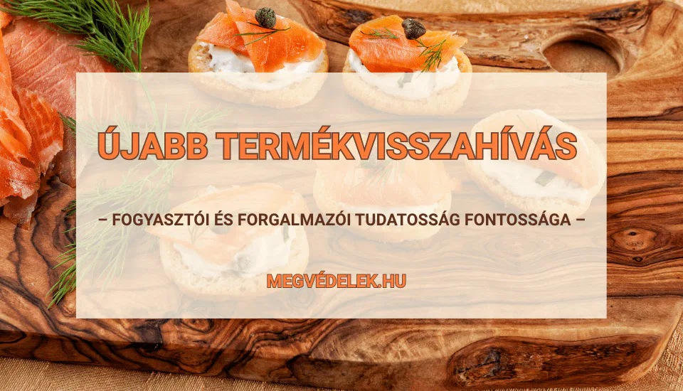 Újabb termékvisszahívás – fogyasztói és forgalmazói tudatosság fontossága