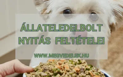 Állateledelbolt nyitás feltételei 2025