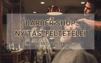 Barber Shop nyitás feltételei 2025