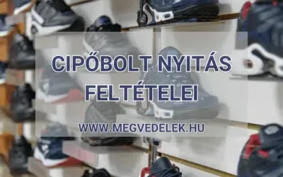 Cipőbolt nyitás feltételei 2025