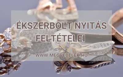 Ékszerbolt nyitás feltételei 2025