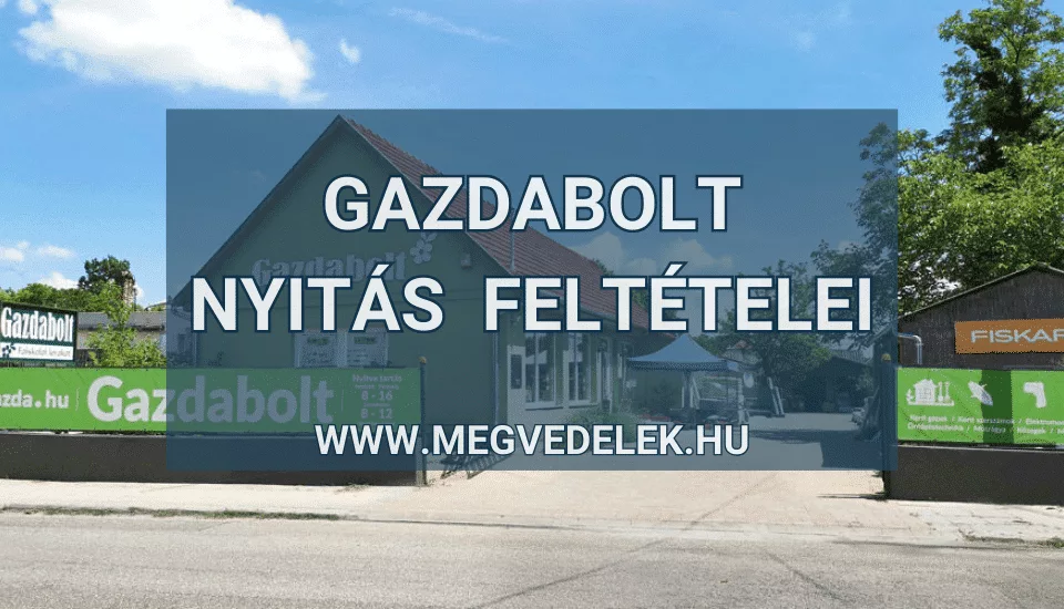 Gazdabolt nyitás feltételei 2025