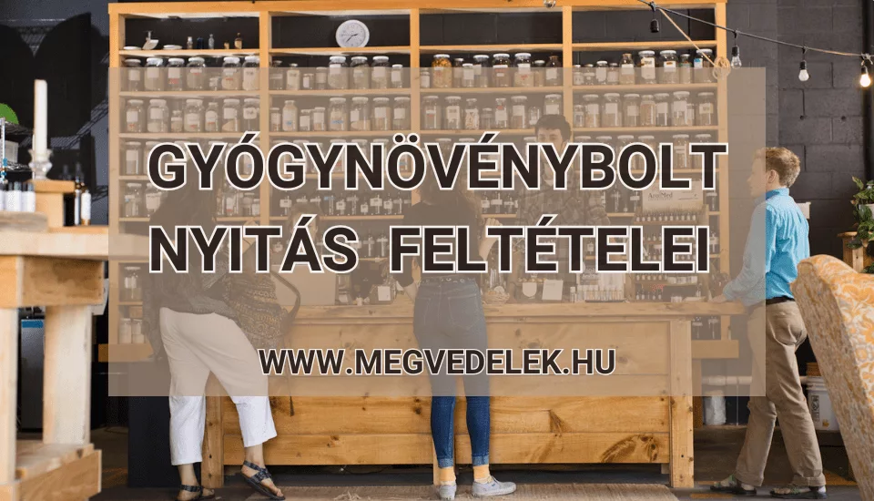 Gyógynövénybolt nyitás feltételei 2025