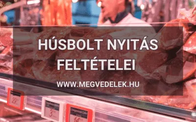 Húsbolt nyitás feltételei 2025