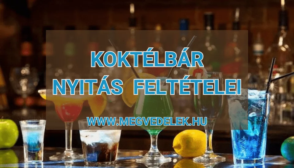 Koktélbár nyitás feltételei 2025