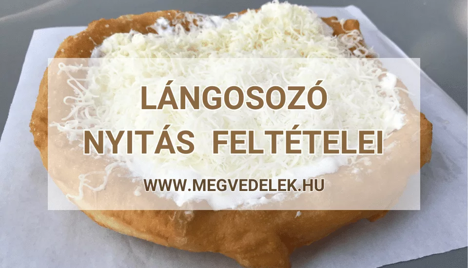 Lángosozó nyitás feltételei 2025