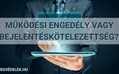 Működési engedély vagy bejelentéskötelezettség?