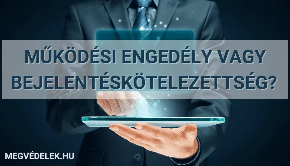 Működési engedély vagy bejelentéskötelezettség?