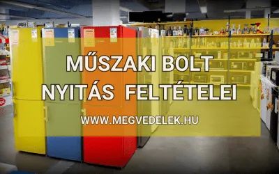 Műszaki bolt nyitás feltételei 2025
