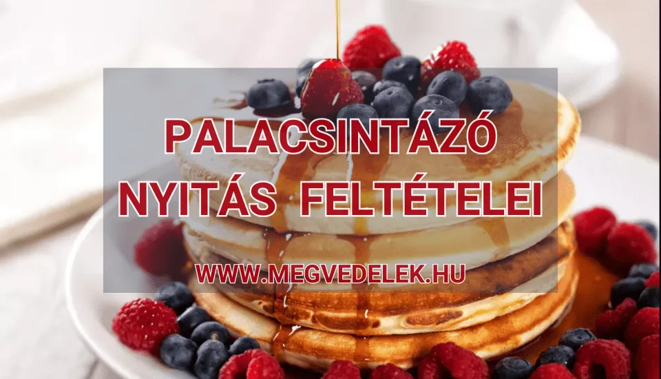 Palacsintázó nyitás feltételei 2025