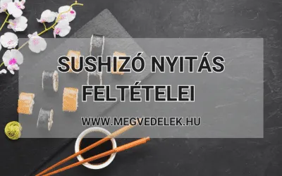 Sushizó nyitás feltételei 2025