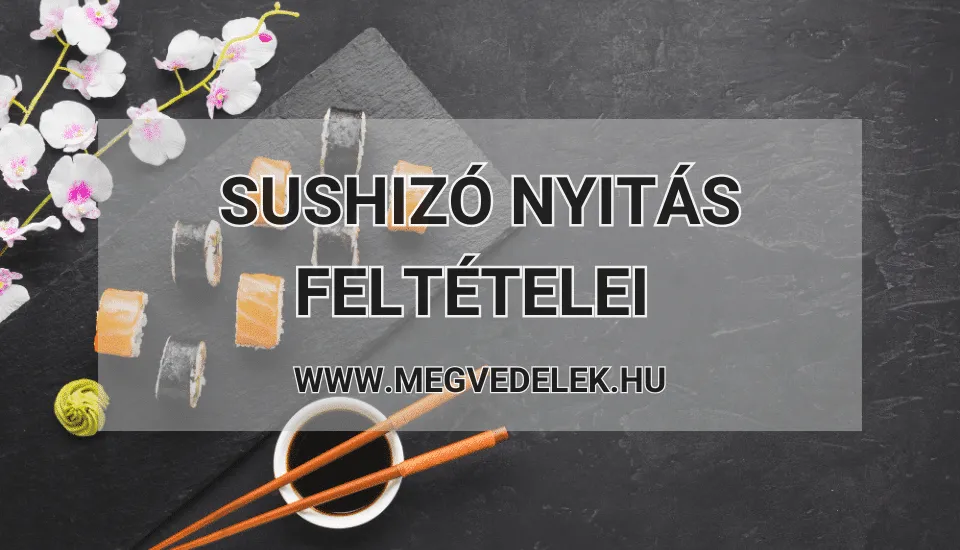 Sushizó nyitás feltételei 2025