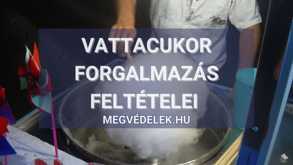 Vattacukor forgalmazás feltételei 2025