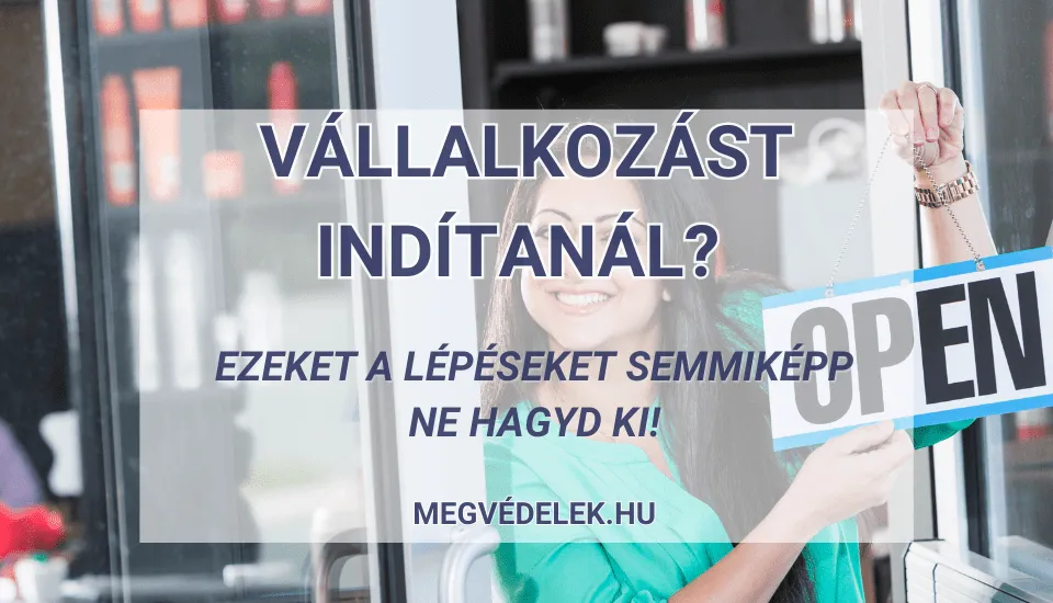 Vállalkozást indítanál? Ezeket a lépéseket semmiképp ne hagyd ki!