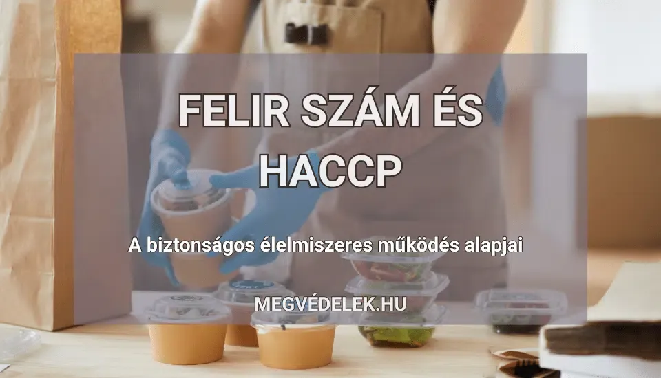 FELIR szám és HACCP – a biztonságos élelmiszeres működés alapjai