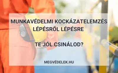 Munkavédelmi kockázatelemzés lépésről lépésre – Te jól csinálod?