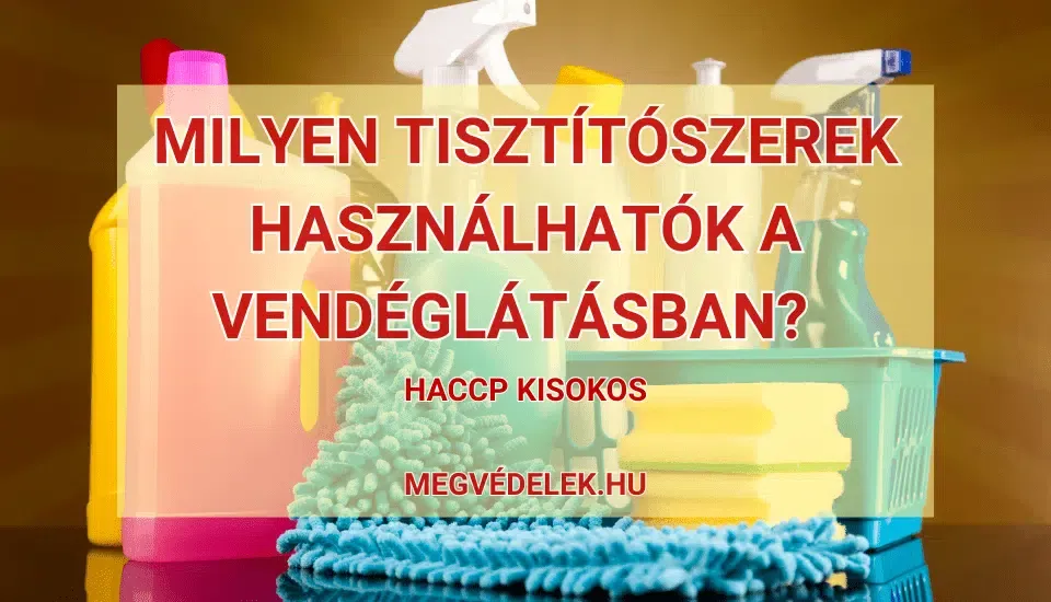Milyen tisztítószerek használhatók a vendéglátásban? (HACCP kisokos)