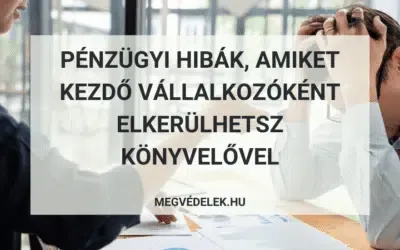 Pénzügyi hibák, amiket kezdő vállalkozóként elkerülhetsz könyvelővel