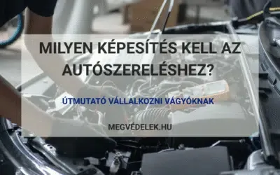 Milyen képesítés kell az autószereléshez? – Útmutató vállalkozni vágyóknak