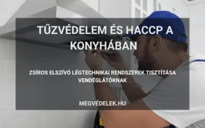 Tűzvédelem és HACCP a konyhában – zsíros elszívó légtechnikai rendszerek tisztítása vendéglátóknak