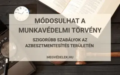 Módosulhat a munkavédelmi törvény: szigorúbb szabályok az azbesztmentesítés területén