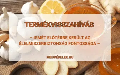 Termékvisszahívás – ismét előtérbe került az élelmiszerbiztonság fontossága