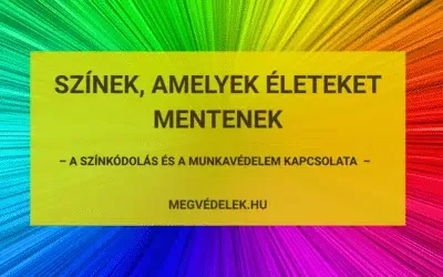 Színek, amelyek életeket mentenek – a színkódolás és a munkavédelem kapcsolata